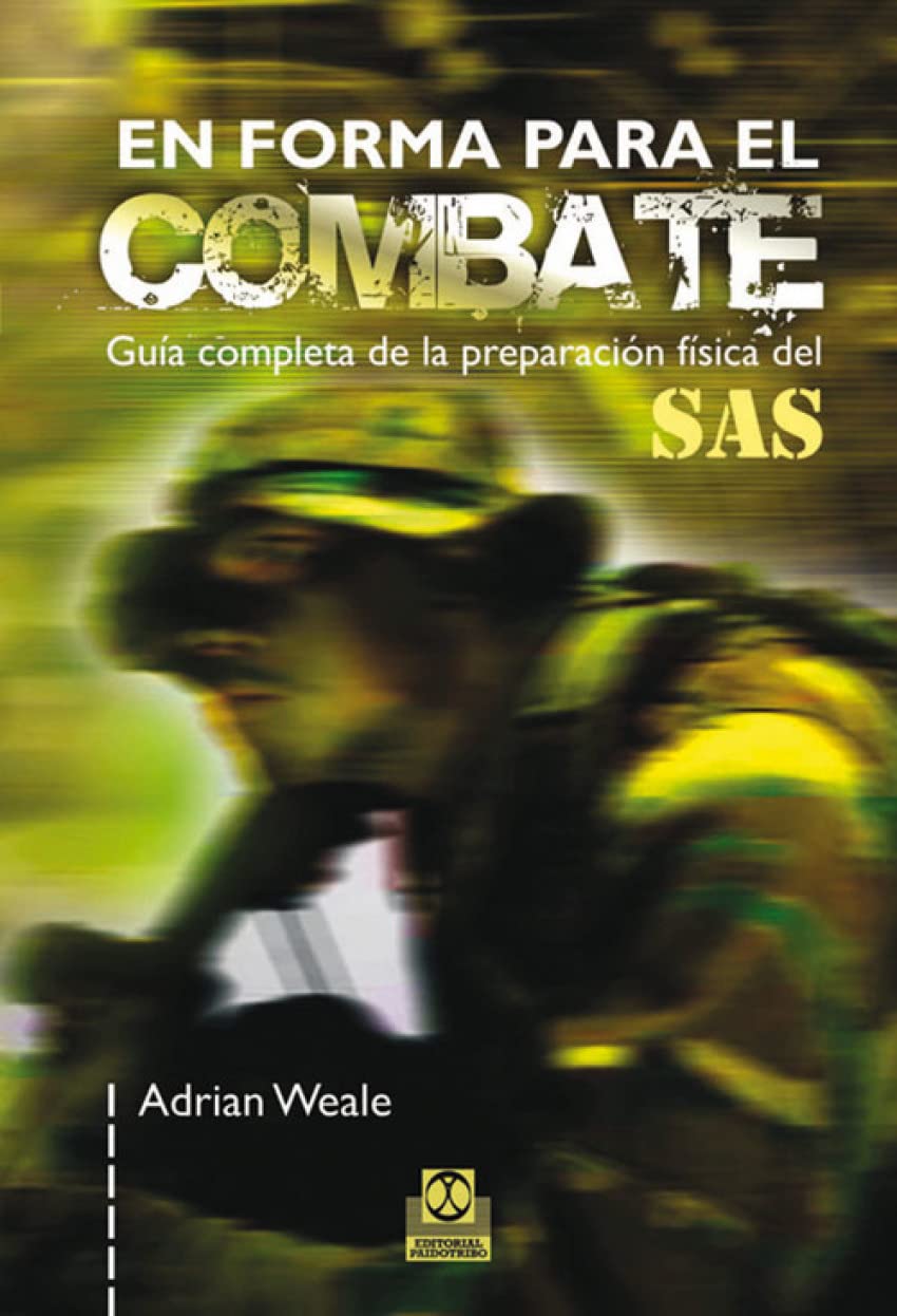 En forma para el combate / Fighting FIT: Guía completa de la preparación física del SAS / Complete Guide to the SAS Physical Preparation book