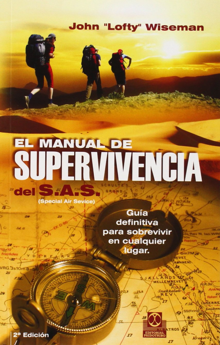 El manual de supervivencia del SAS / SAS Survival Handbook: Guia definitiva para sobrevivir en cualquier lugar / The Ultimate Guide to Surviving Anywhere book