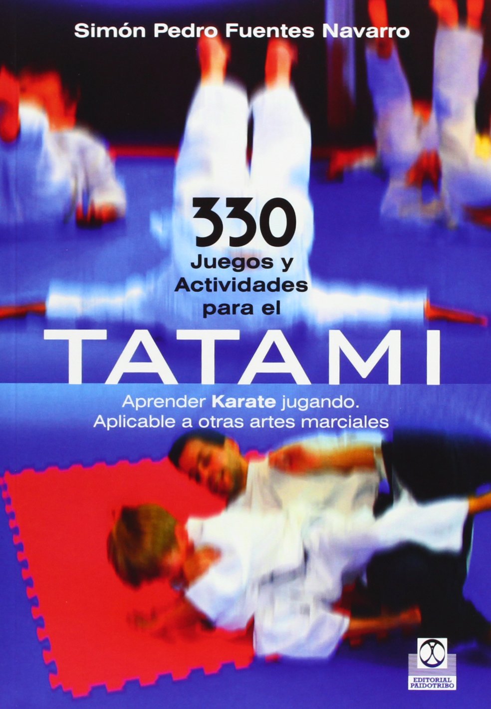 330 juegos y actividades para el tatami (Artes Marciales) Leisure & Fun