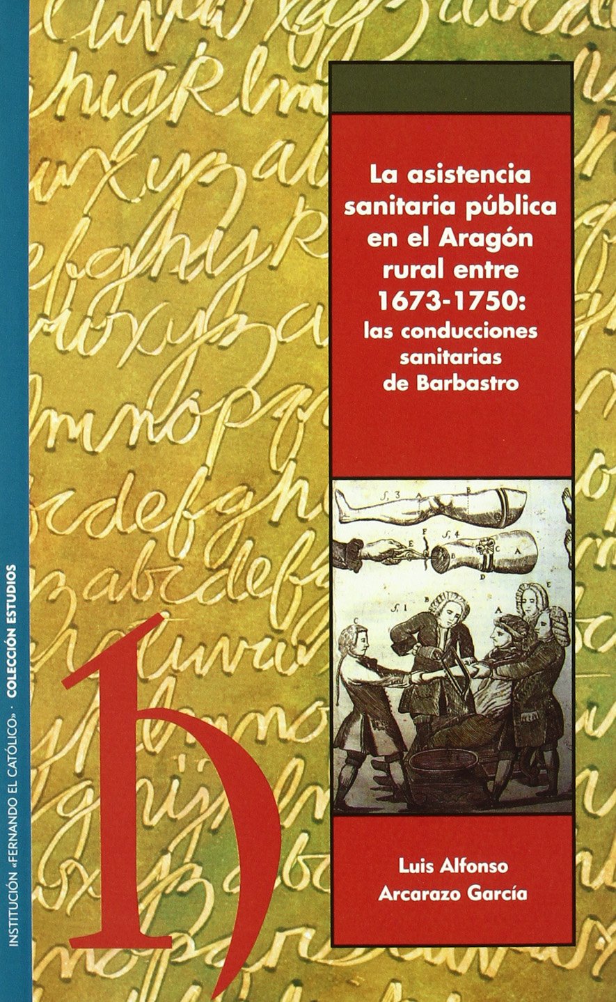 La Asistencia Sanitaria Publica En El Aragon Rural Entre 1673-1750: Las Conducciones Sanitarias de Barbastro Medicine