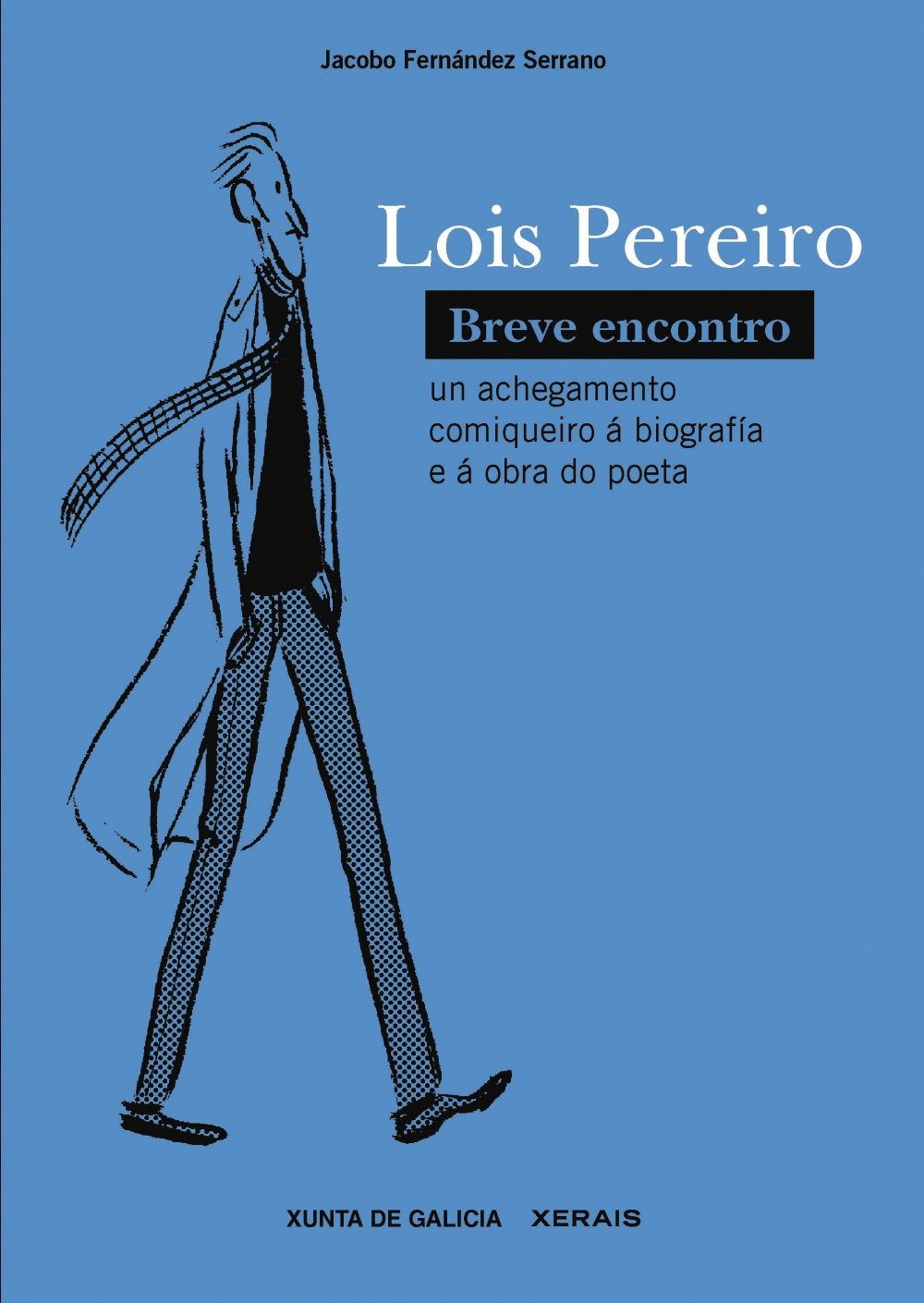 Lois Pereiro, breve encontro : un achegamento comiqueiro á biografía e á obra do poeta Manga