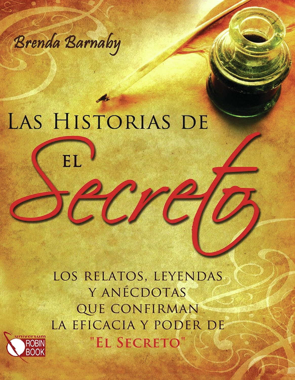 Las historias de El Secreto / The Stories of The Secret: Los relatos, leyendas y anecdotas que confirman la eficacia y poder de El Secreto / ... the Effectiveness and Power of The Secret book