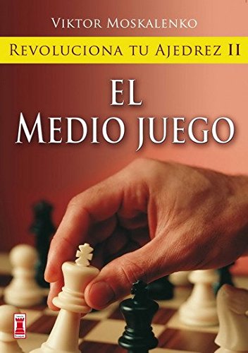 Revoluciona tu ajedrez : el medio juego Leisure & Fun