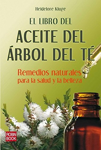 LIBRO DEL ACEITE DEL ÁRBOL DEL TÉ, EL. Remedios naturakes para la salud y la belleza Books
