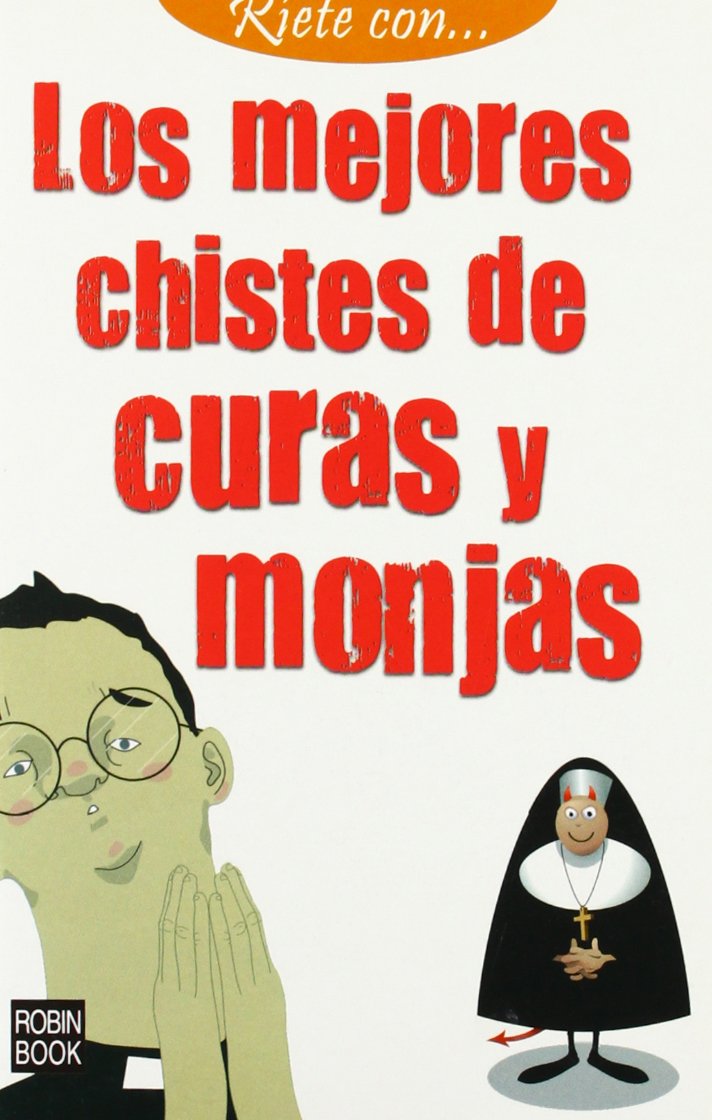 Ríete con... Los mejores chistes de curas y monjas: Un nuevo volumen de la mejor colección de chistes en libro de bolsillo (Riete con / Laugh With) Books