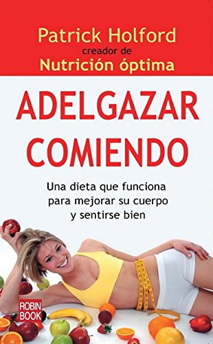 Adelgazar comiendo: Una dieta que funciona para mejorar su cuerpo y sentirse bien book