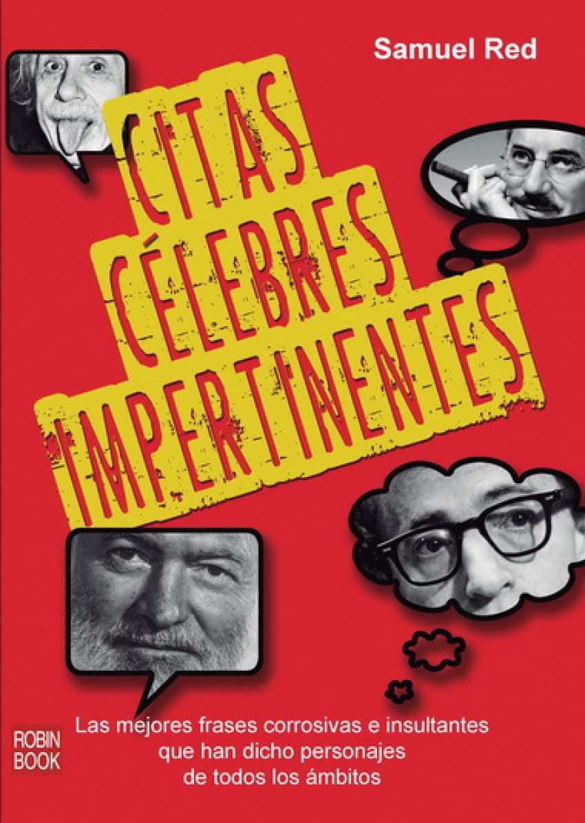 CITAS CÉLEBRES IMPERTINENTES. Las mejores frases corrosivas e insultantes que han dicho personajes de todos los ámbitos book