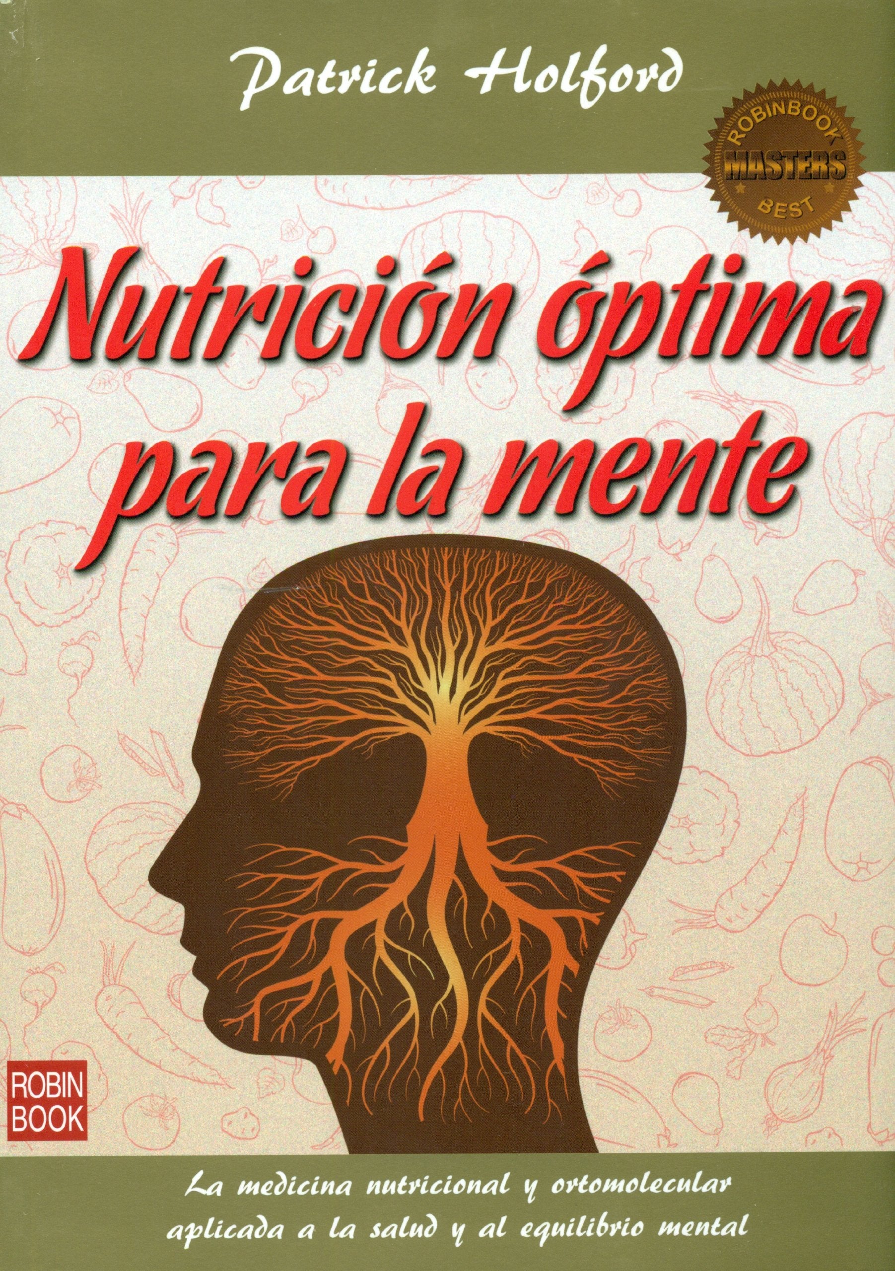 Nutrición óptima para la mente : la medicina nutricional y ortomolecular aplicada a la salud y el equilibrio mentales book
