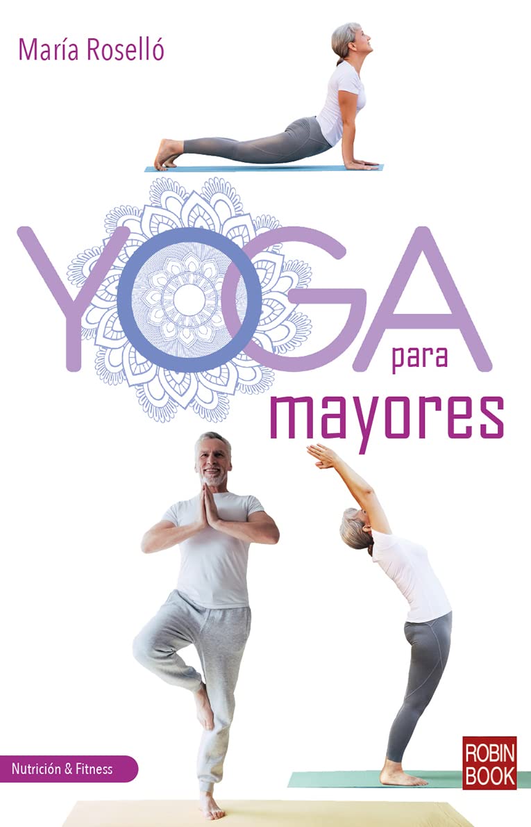 Yoga para mayores: Ejercicios para disfrutar de mas salud y vitalidad book