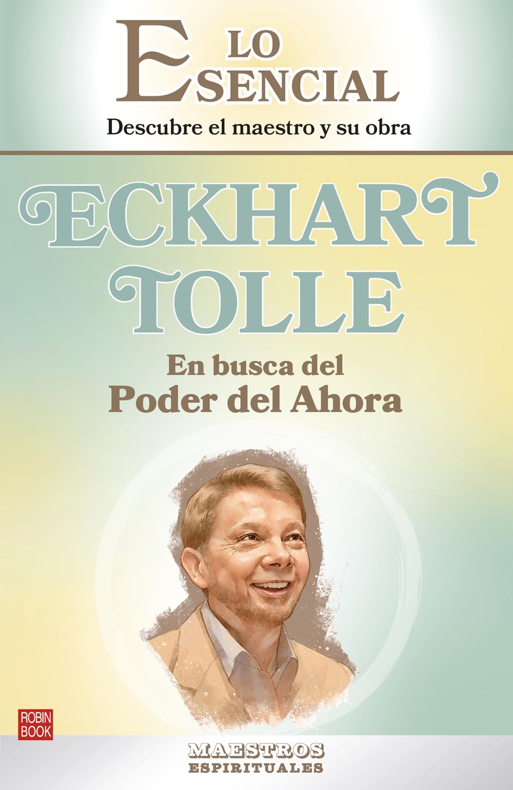 Eckhart Tolle (En Busca del Poder del Ahora) / Eckhart Tolle (in Search of the Power of Now): Descubre El Maestro Y Su Obra / Discover the Master and His Work book