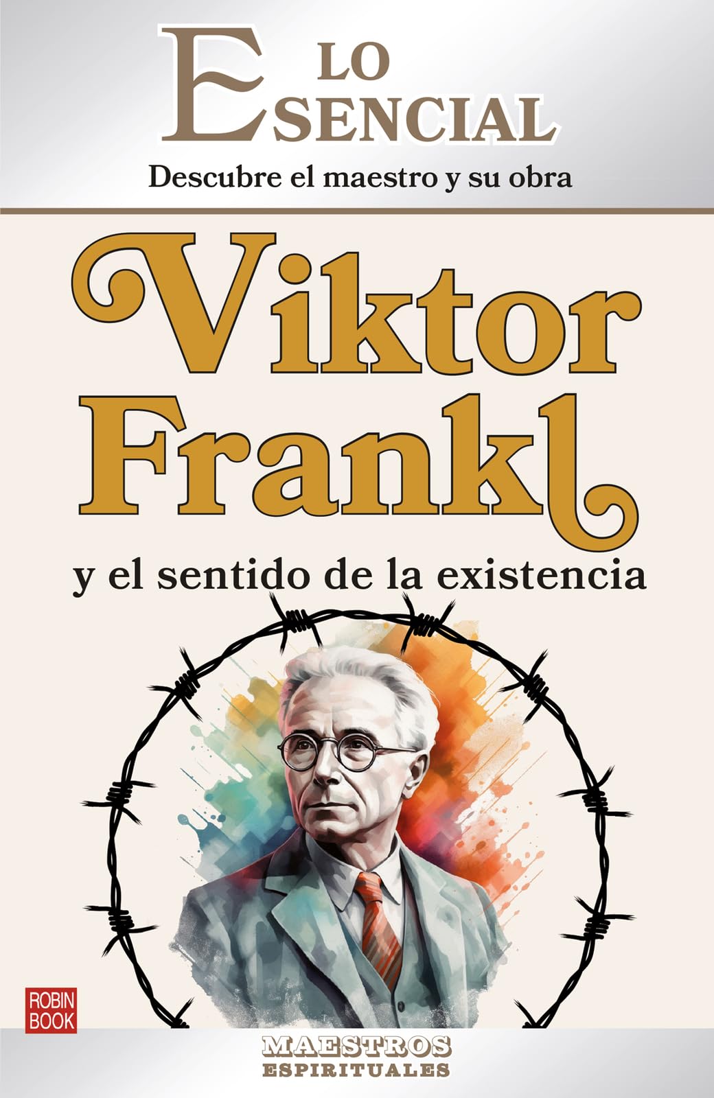 Viktor Frankl Y El Sentido de la Existencia / Viktor Frankl and the Meaning of Existence: Descubre El Maestro Y Su Obra / Discover the Master and His Work book