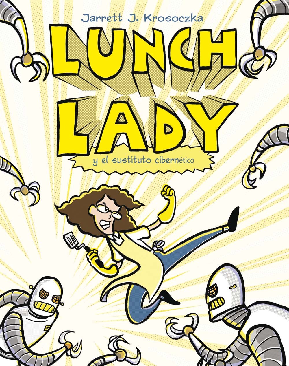 Lunch Lady y el sustituto cibernetico / Lunch Lady and the Cyborg Substitute book