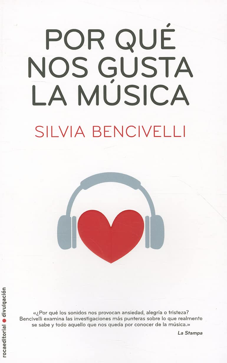 Por qué nos gusta la música: Oido, Emocion, Evolucion / Heard, Emotion, Evolution (Roca Editorial Divulgacion) Natural Sciences