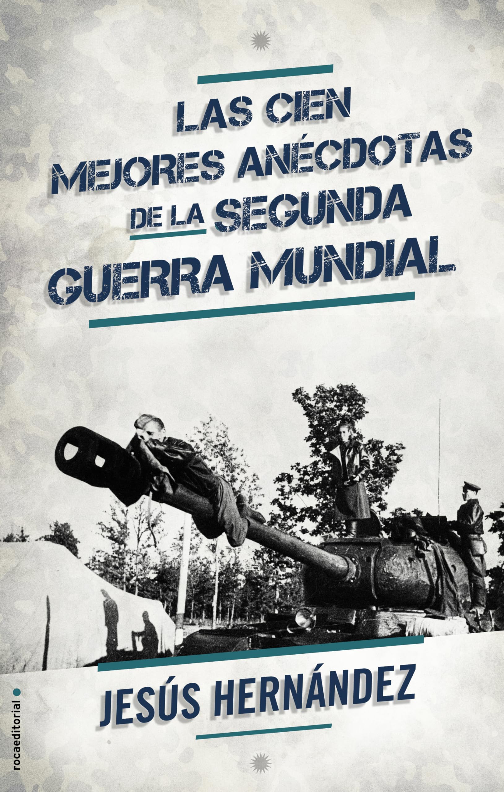 Las Cien Mejores Anecdotas de La II Guerra Mundial Social Sciences