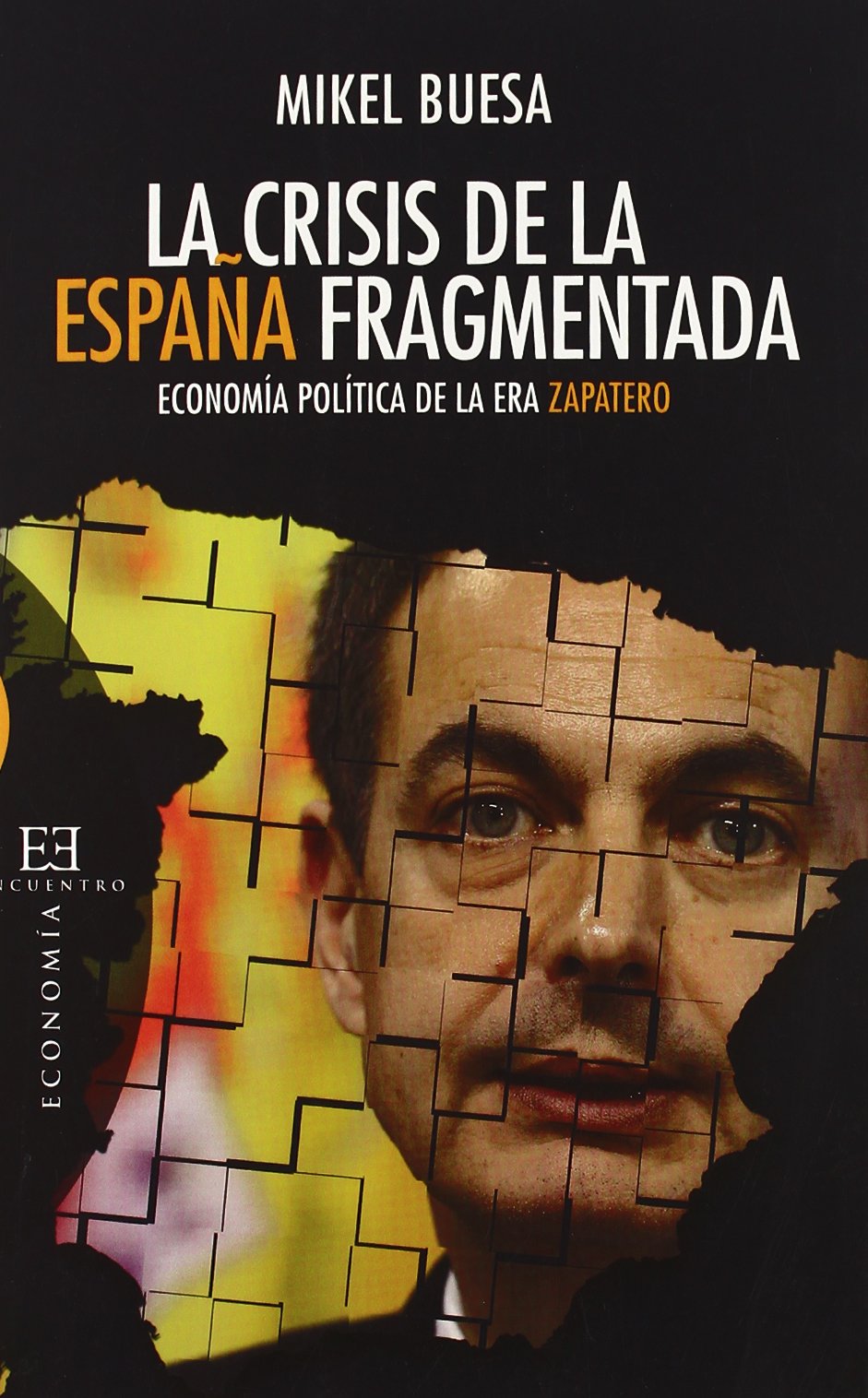 CRISIS DE LA ESPAÑA FRAGMENTADA,LA-ECONOMIA POLITICA ERA ZAP Business, Finance & Career