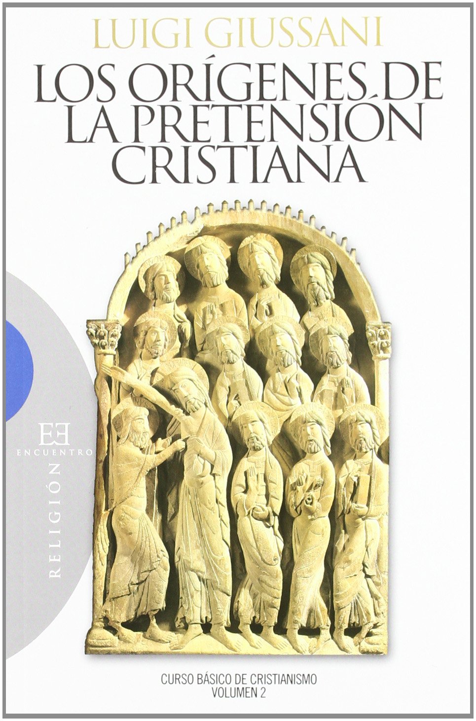 Los orígenes de la pretensióncCristiana / The origins of the Christian expectation: Curso Básico De Cristianismo / Basic Course in Christianity book