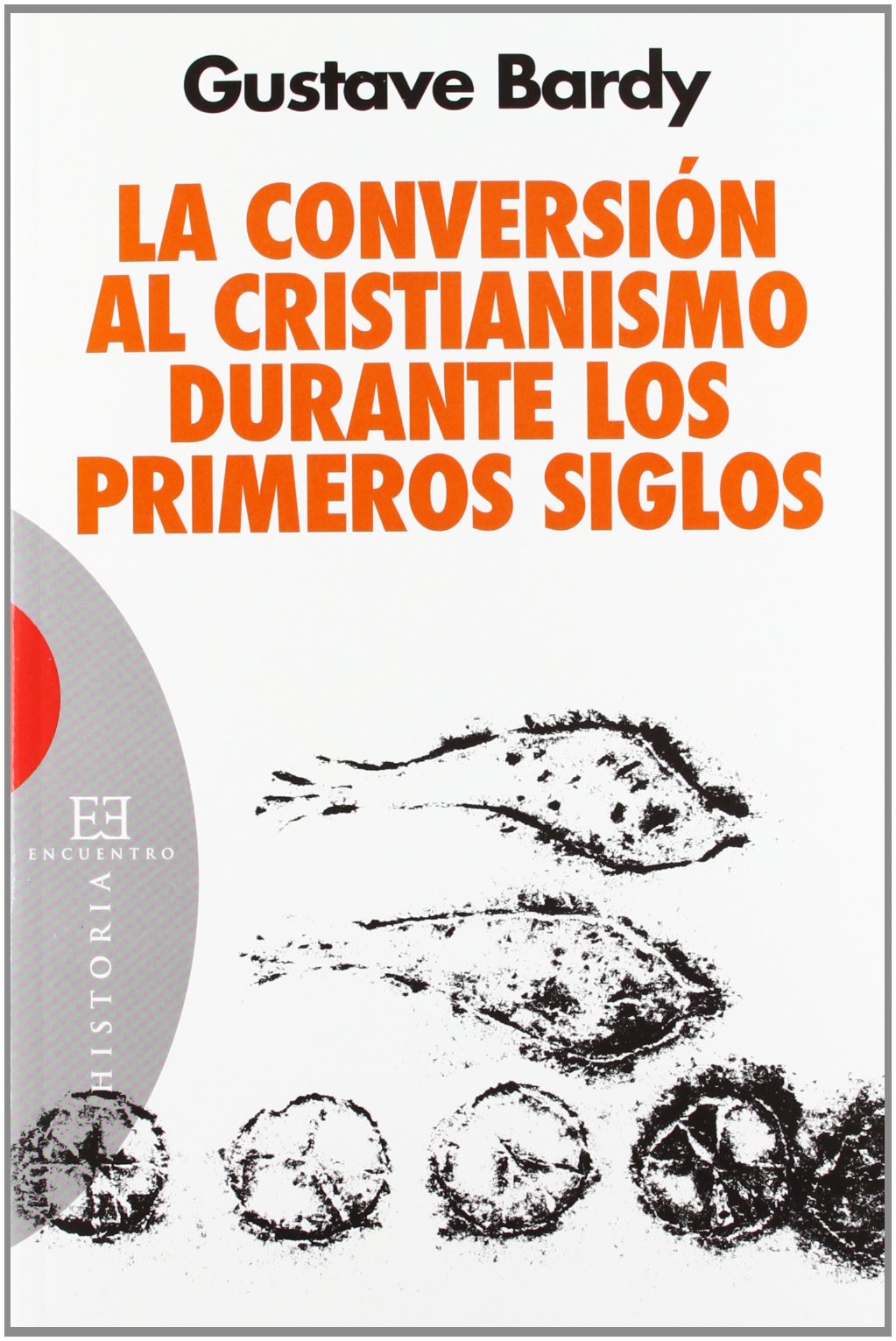 La conversión al cristianismo durante los primeros siglos (Ensayo, Band 477) Social Sciences