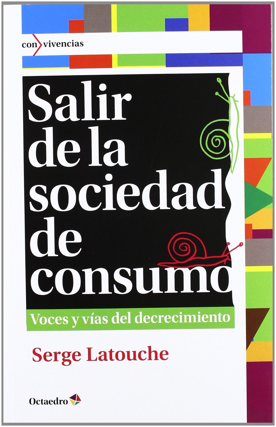 Salir de la sociedad de consumo : voces y vías del decrecimiento Social Sciences