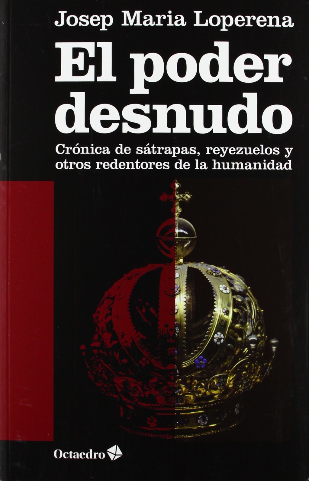 El poder desnudo : crónica de sátrapas, reyezuelos y otros redentores de la humanidad Social Sciences