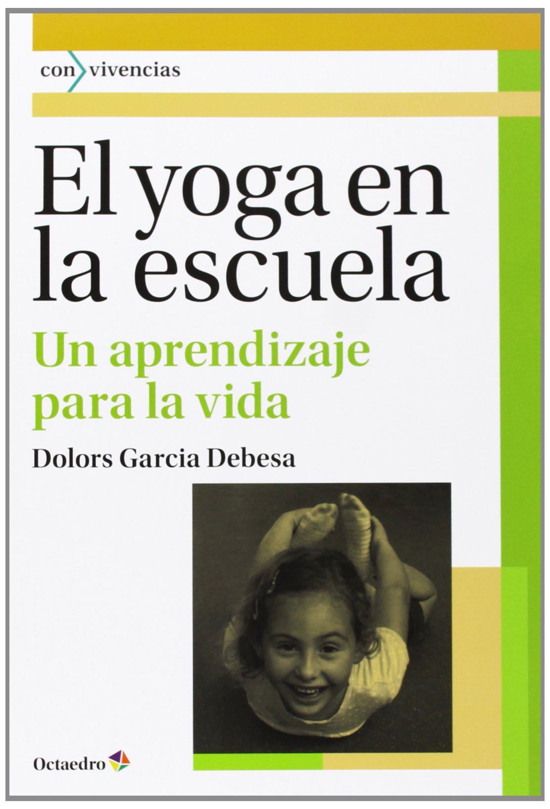 El yoga en la escuela: Un aprendizaje para la vida book