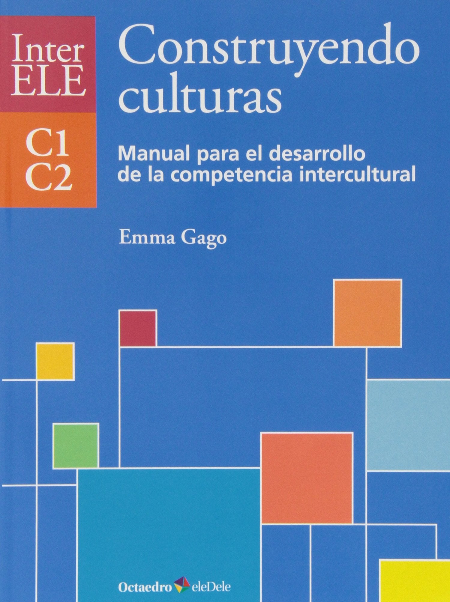 Construyendo culturas : manual para el desarrollo de la competencia intercultural C1-C2 book