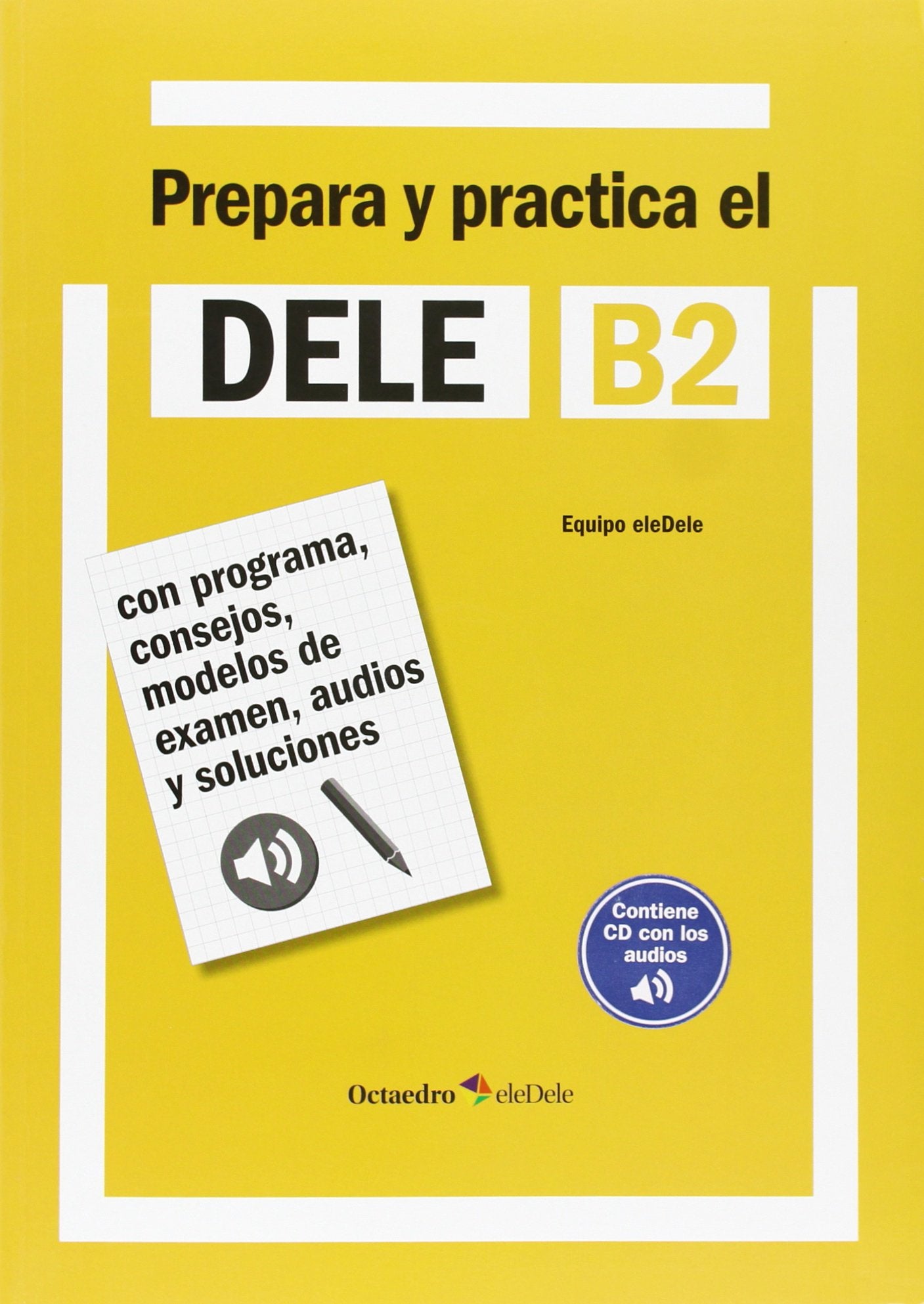Prepara y practica el DELE B2: Con programa, consejos, modelos de examen, audios y soluciones (Octaedro eleDele) Professional & Reference Books