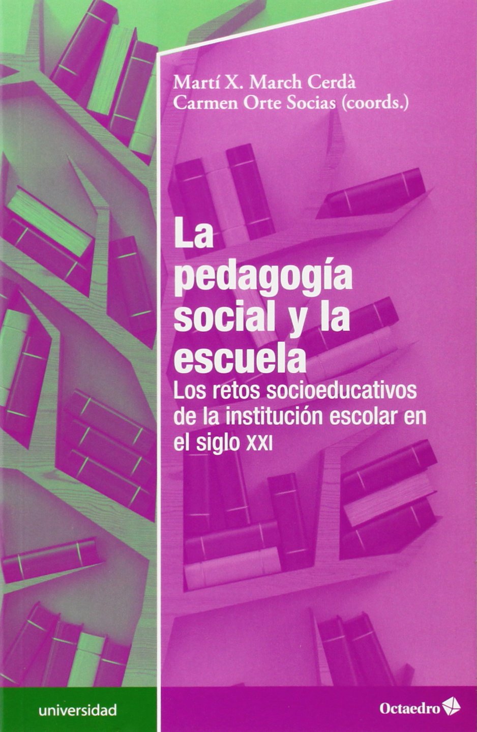 La pedagogía social y la escuela : los retos socieducativos de la institución escolar en el siglo XXI Learning & Reference