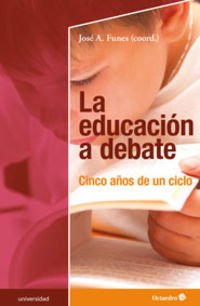 La educación a debate : cinco años de un ciclo (Educación - Psicopedagogía) Education & Training