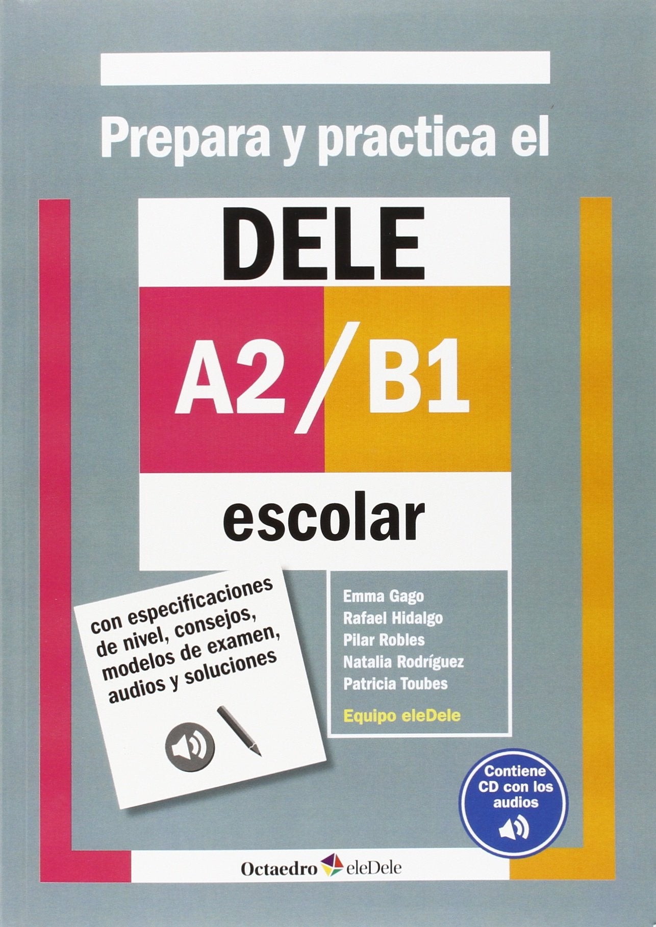 Prepara y practica el DELE A2/B1 escolar: Con especificaciones de nivel, consejos, modelos de examen, audios y soluciones book