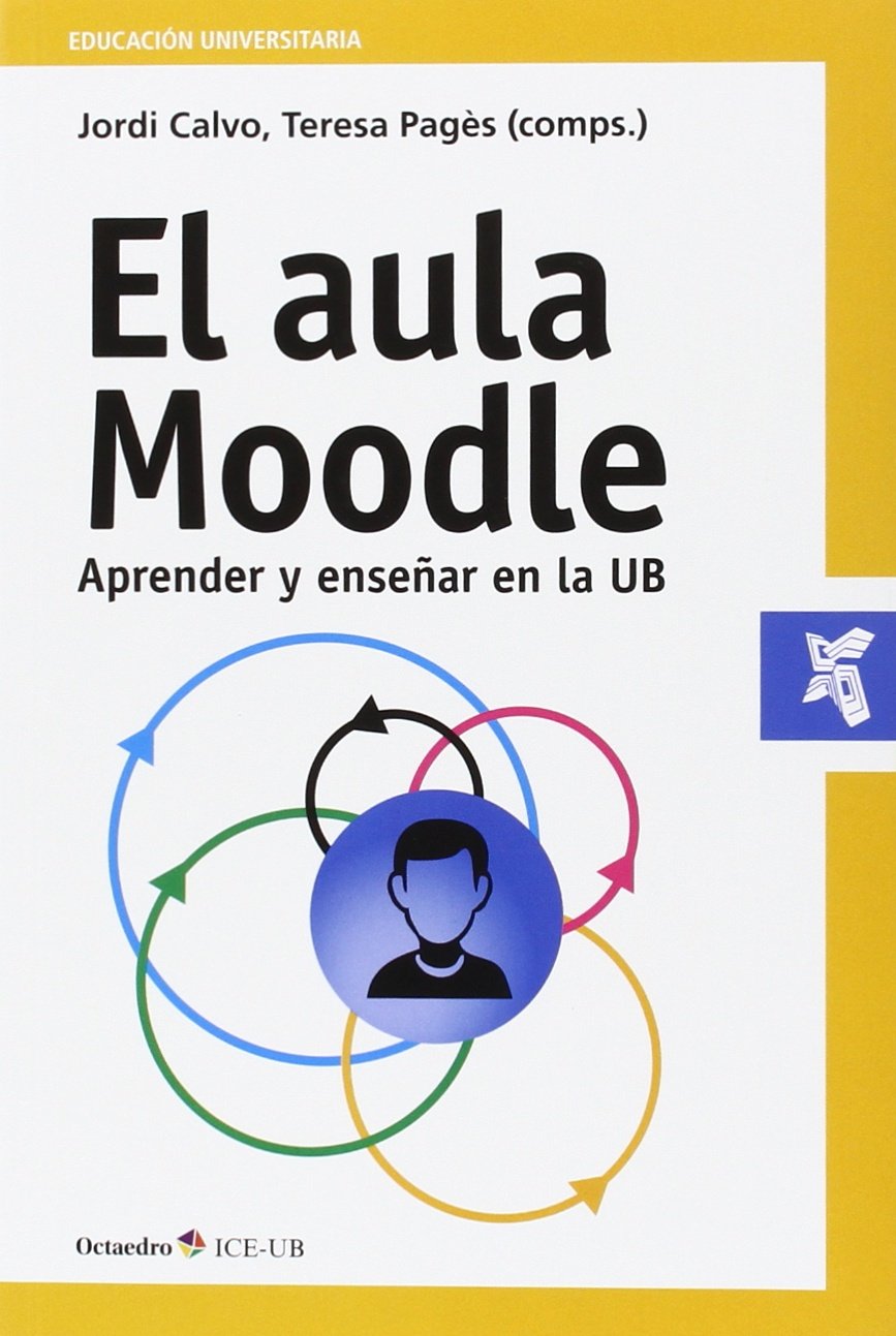 El aula Moodle : aprender y enseñar en la UB Learning & Reference