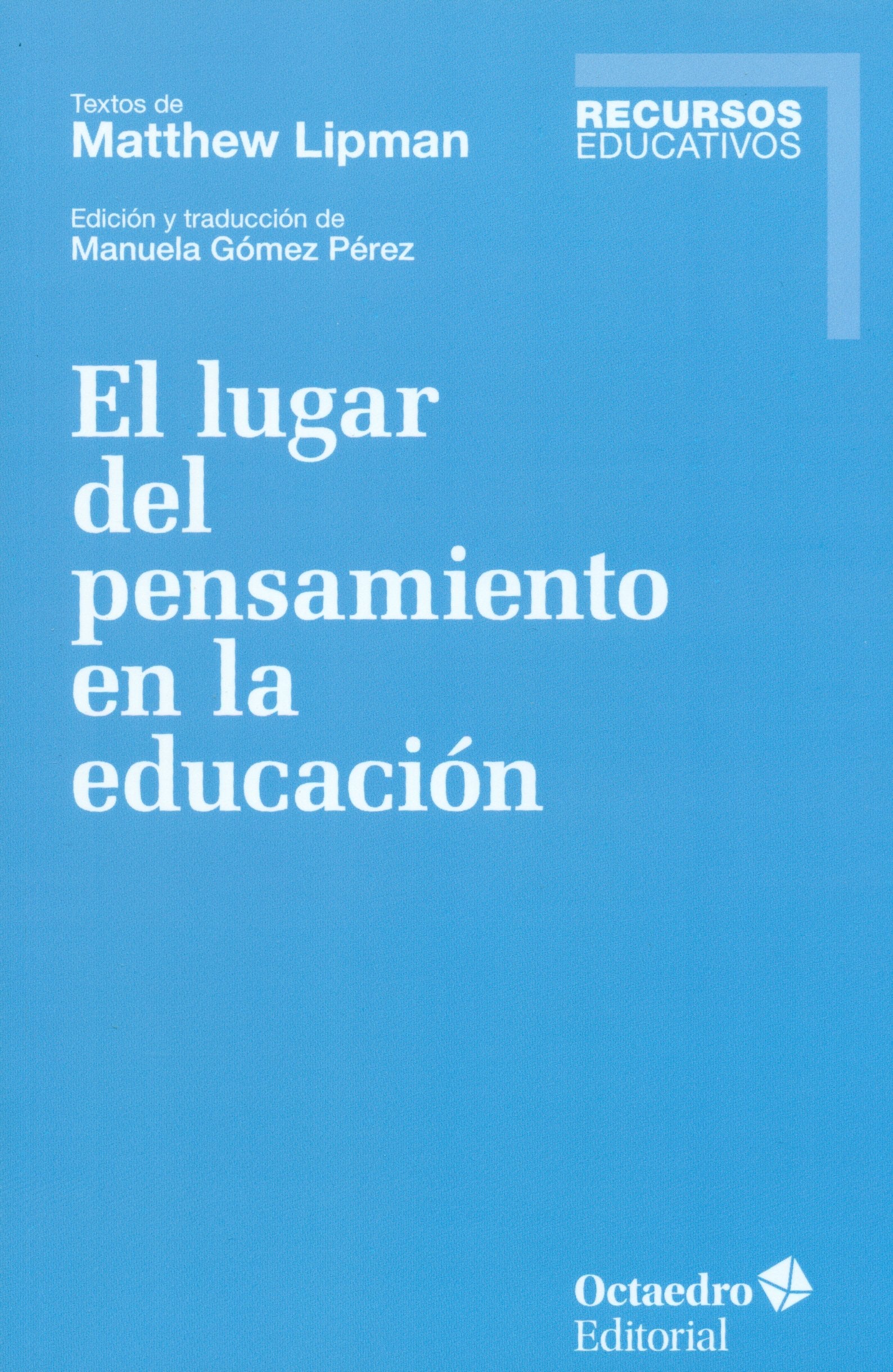 El lugar del pensamiento en la educación : textos de Matthew Lipman Philosophy