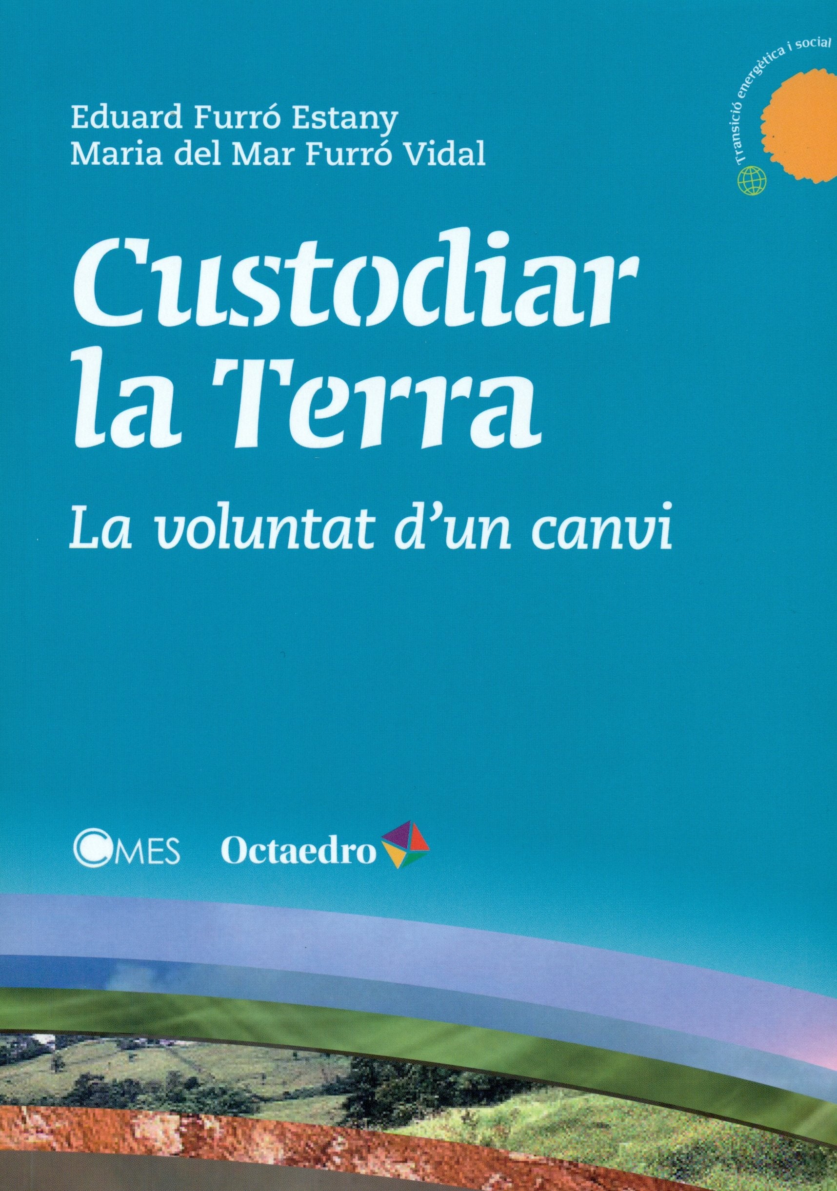 Custodiar la Terra : la voluntat d'un canvi (Transició Energètica i Social, Band 1) Mathematics