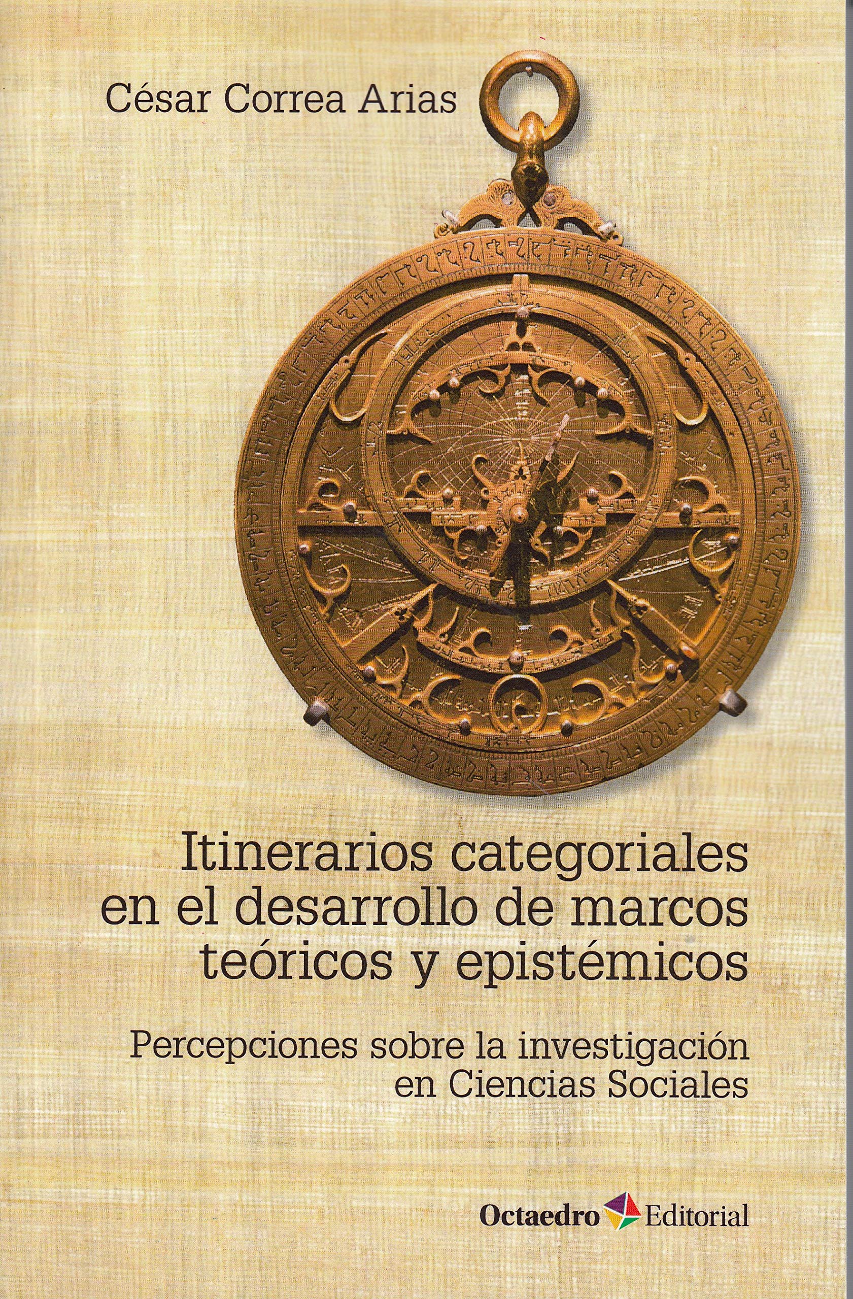 Itinerarios categoriales en el desarrollo de marcos teóricos y epistémicos : percepciones sobre la investigación en ciencias sociales (Universidad) Learning & Reference