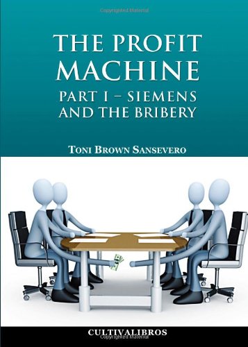 The Profit Machine Part I- Siemens and the Bribery International