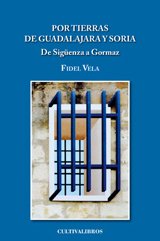 Por tierras de Guadalajara y Soria. De Siguenza a Gormaz. (Cultiva, Band 127) Travel Books
