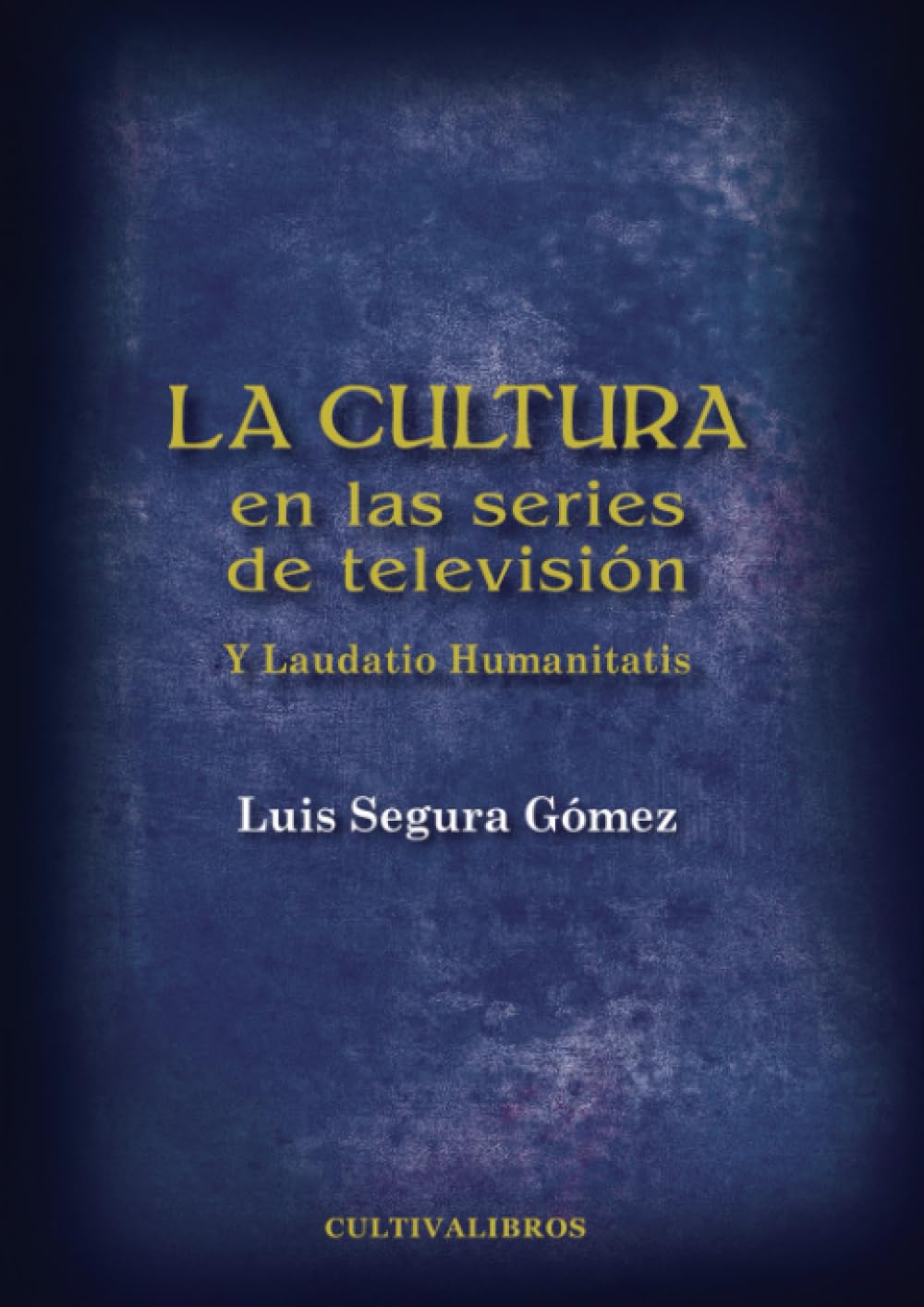 La cultura en las series de televisión. Y Laudatio Humanitatis: Y Laudatio Humanitatis (Autor, Band 139) Psychology