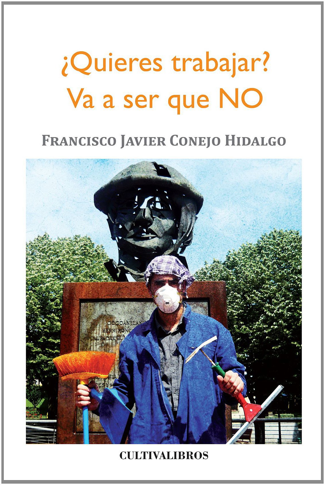 Quieres Trabajar? Va A Ser Que No. (Cultiva, Band 260) Business, Finance & Career