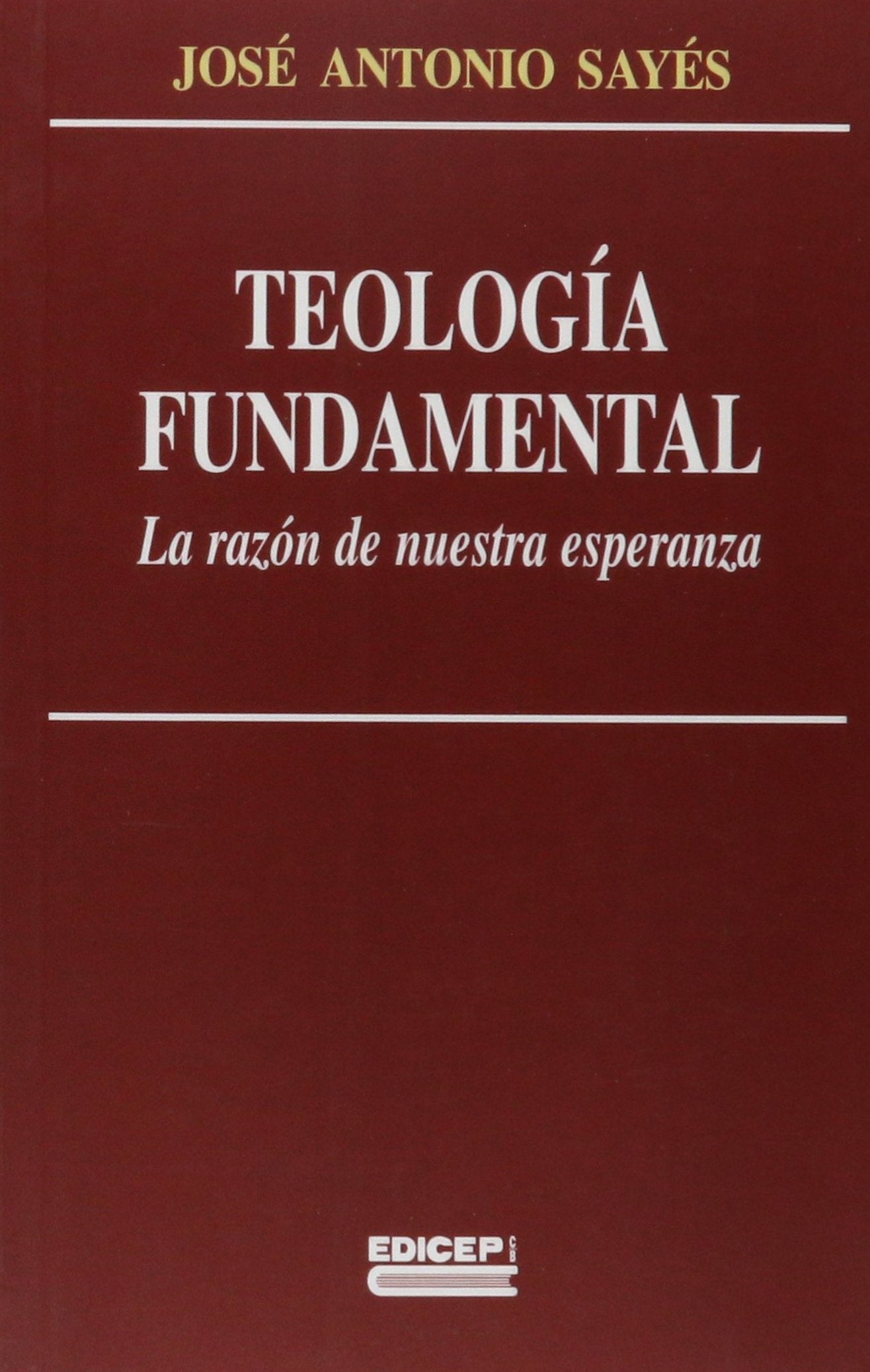 Teología fundamental : la razón de nuestra esperanza Learning & Reference