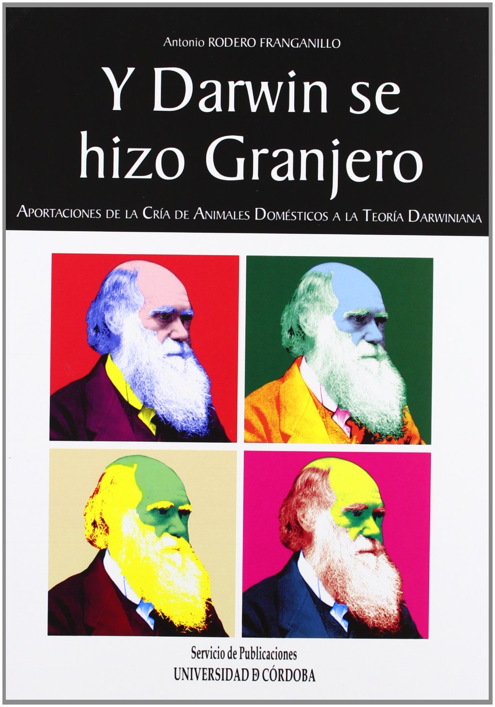 Y Darwin se hizo granjero : aportaciones a la cría de animales domésticos a la teoría darwiniana Business & Technology