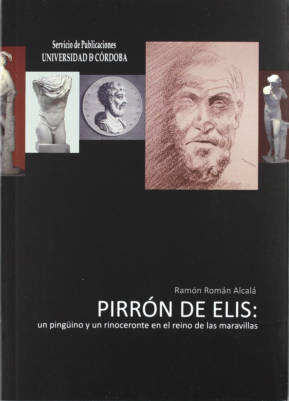 Pirrón de Elis : un pingüino y un rinoceronte en el reino de las maravillas: Un Ping'uino y Un Rinoceronte En El Reino de Las Maravillas Philosophy