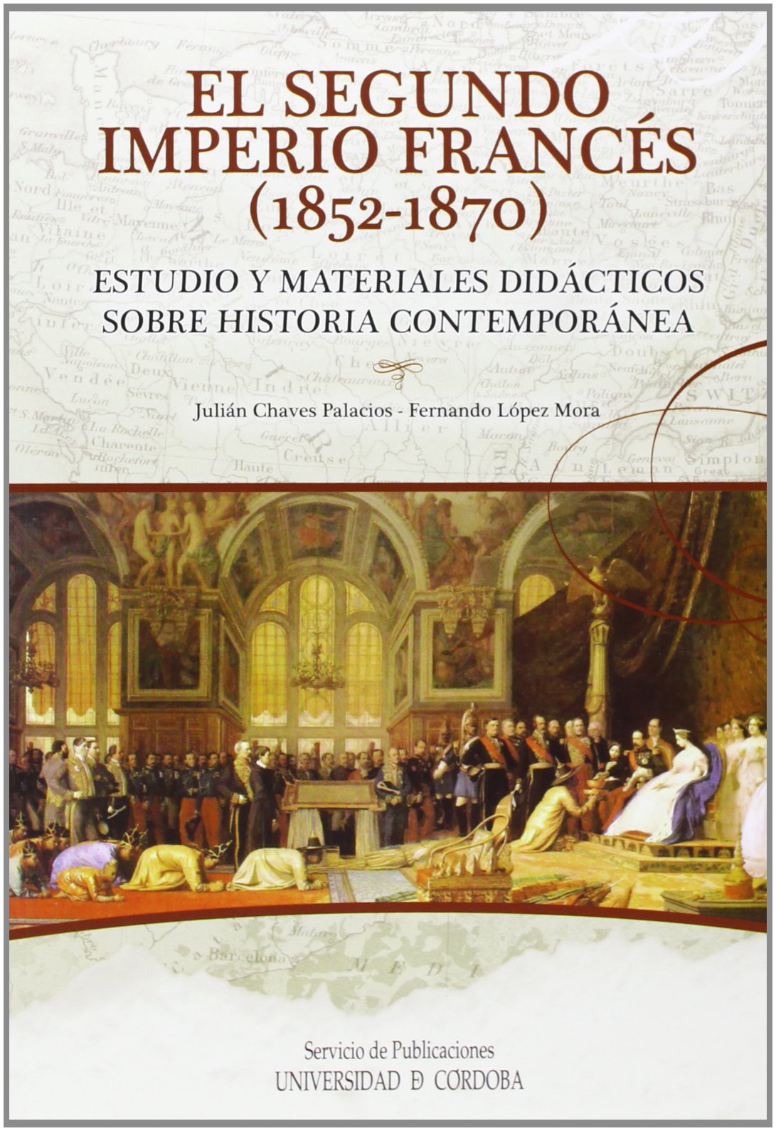 El segundo imperio francés, 1852-1870 : estudio y materiales didácticos sobre historia contemporánea Social Sciences