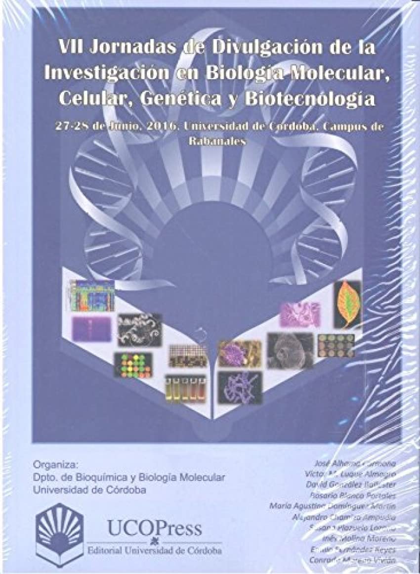 VII Jornadas de Divulgación de la Investigación en Biología Molecular, Celular, Genética y Biotecnología : celebradas el 27 y 28 de junio de 2016, en Córdoba Learning & Reference