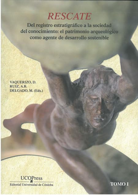 Rescate. Del registro estratigráfico a la sociedad del conocimiento: El patrimonio arqueológico como agente de desarrollo sostenible Books