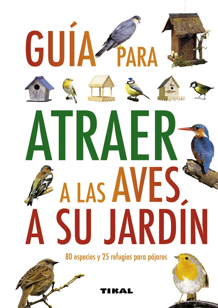 Cómo atraer a las aves de su jardín (Guías Practicas) Medicine