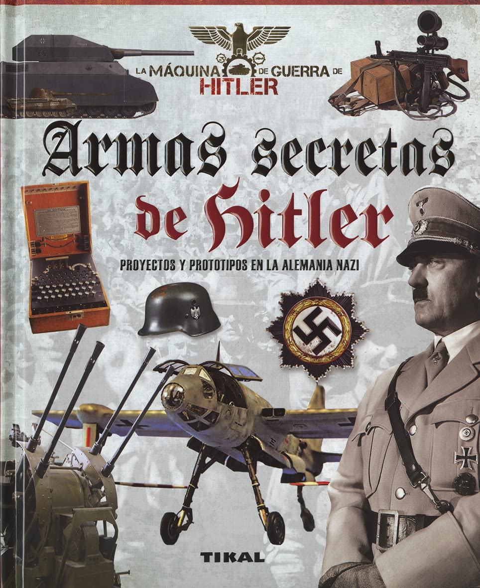Armas secretas de Hitler. Proyectos y prototipos de la Alemania nazi book