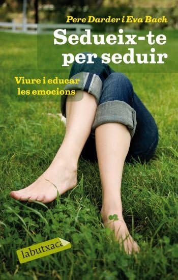 Sedueix-te per seduir.: Viure i educar les emocions (LABUTXACA) Contemporary literature