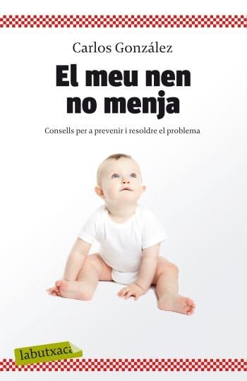 El meu nen no menja: Consells per a prevenir i resoldre el problema book