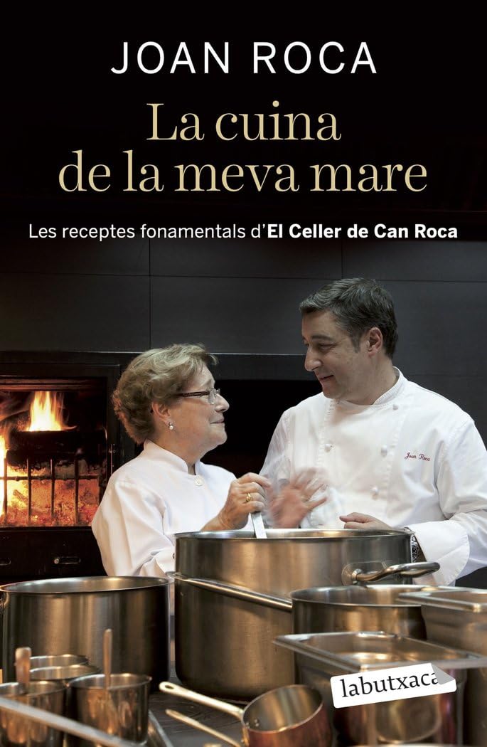 CUINA DE LA MEVA MARE, LA: Les receptes fonamentals d´El Celler de Can Roca (LABUTXACA) Leisure, Home & Garden