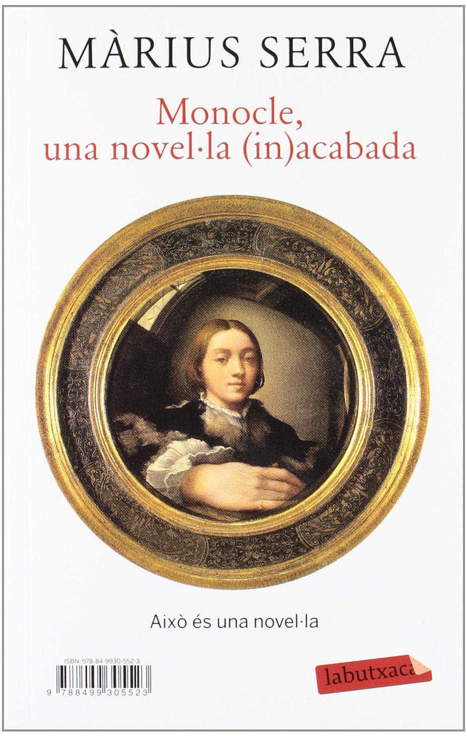 De com s'escriu una novel·la + Monocle. Una novel·la (in)acabada (LABUTXACA) Contemporary literature
