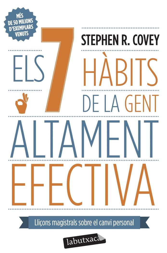 Els 7 hàbits de la gent altament efectiva: Lliçons magistrals sobre el canvi personal (LABUTXACA) Business, Finance & Career